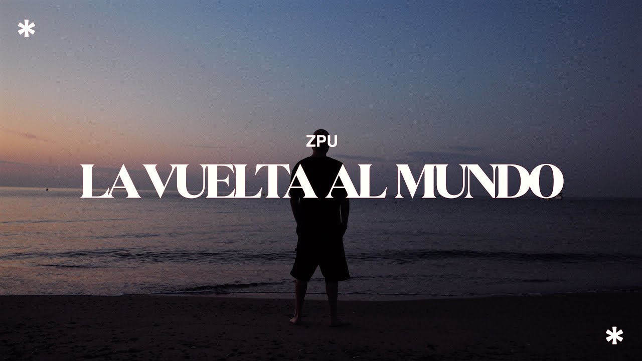ZPU | La Vuelta al Mundo (Video Oficial)