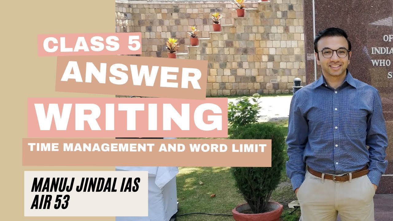 Answer Writing Class 5: How to manage time & word limit in answer writing by Manuj Jindal IAS AIR 53