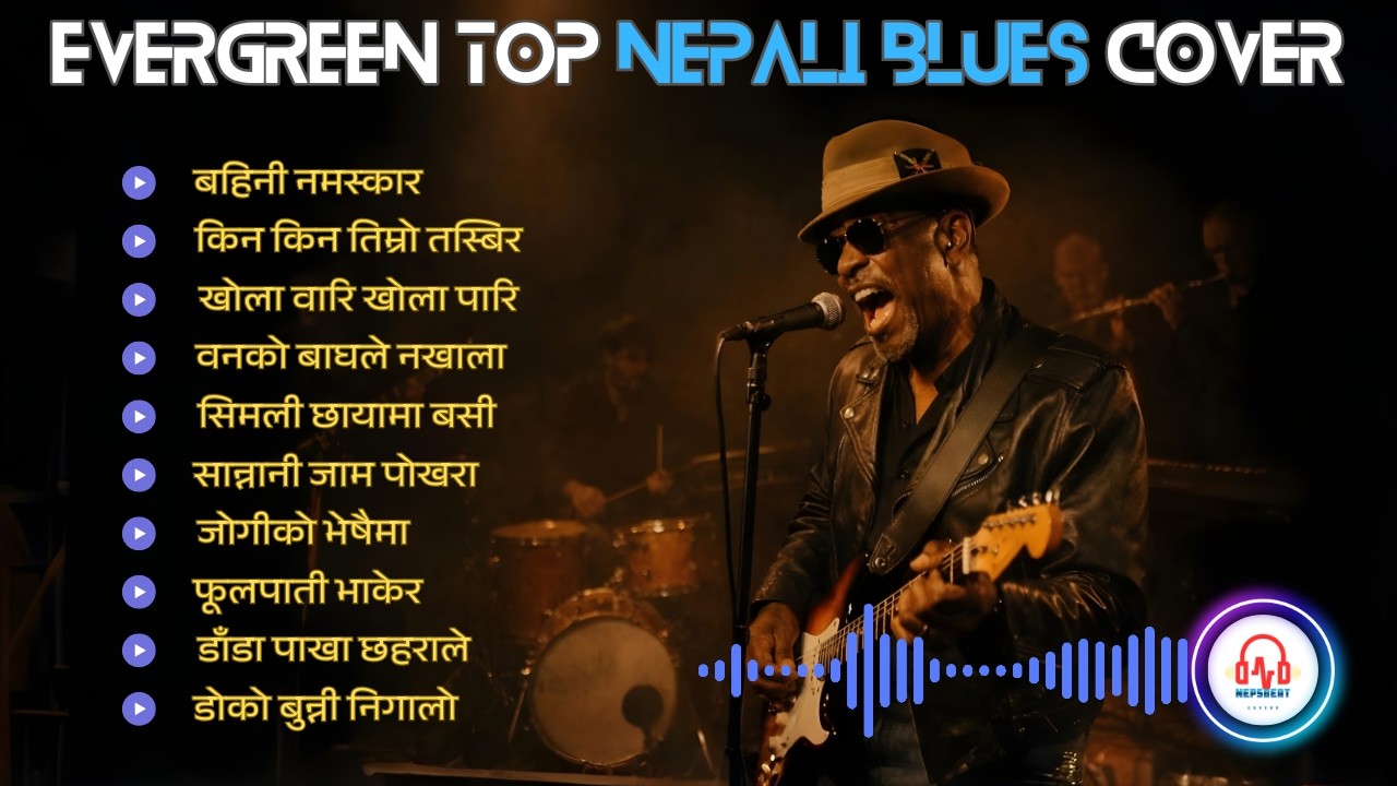 🎶 Evergreen Top Nepali Blues Cover | Soulful Nepali Blues Collection