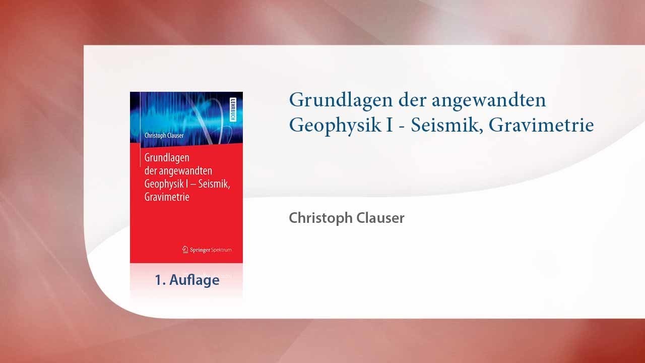 Grundlagen der angewandten Geophysik I - Seismik, Gravimetrie
