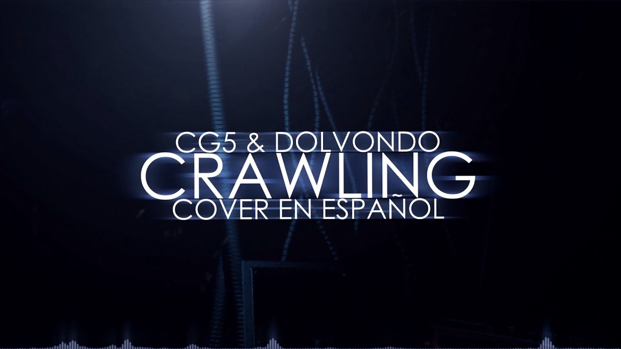 CG5 & Dolvondo - Crawling - [Cover Español] - AlexDevStyles