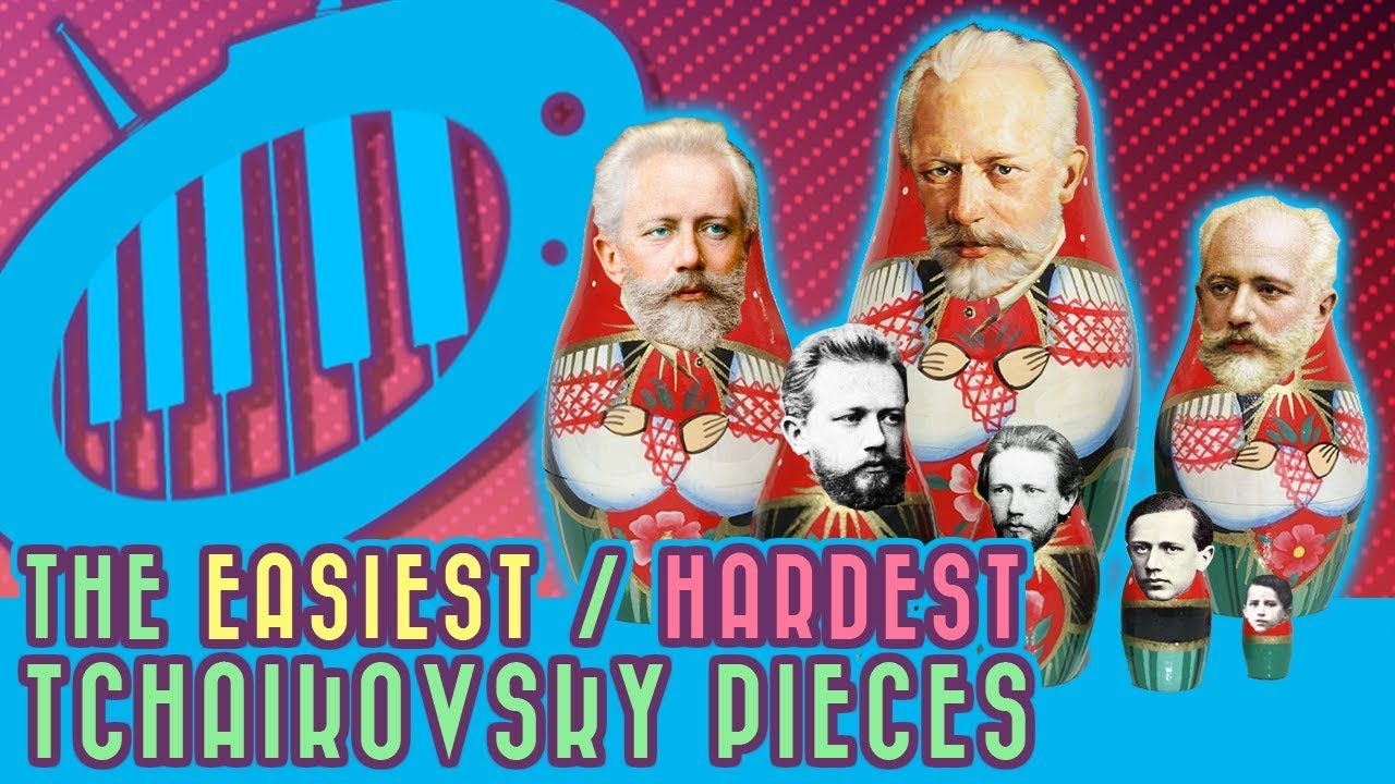 The Easiest Tchaikovsky Pieces (and the Most Difficult)
