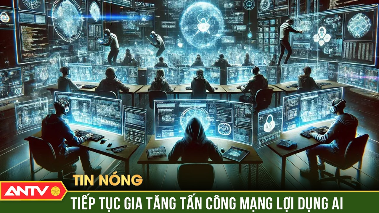 Gia tăng các cuộc tấn công mạng sử dụng trí tuệ nhân tạo ngày càng tinh vi | ANTV