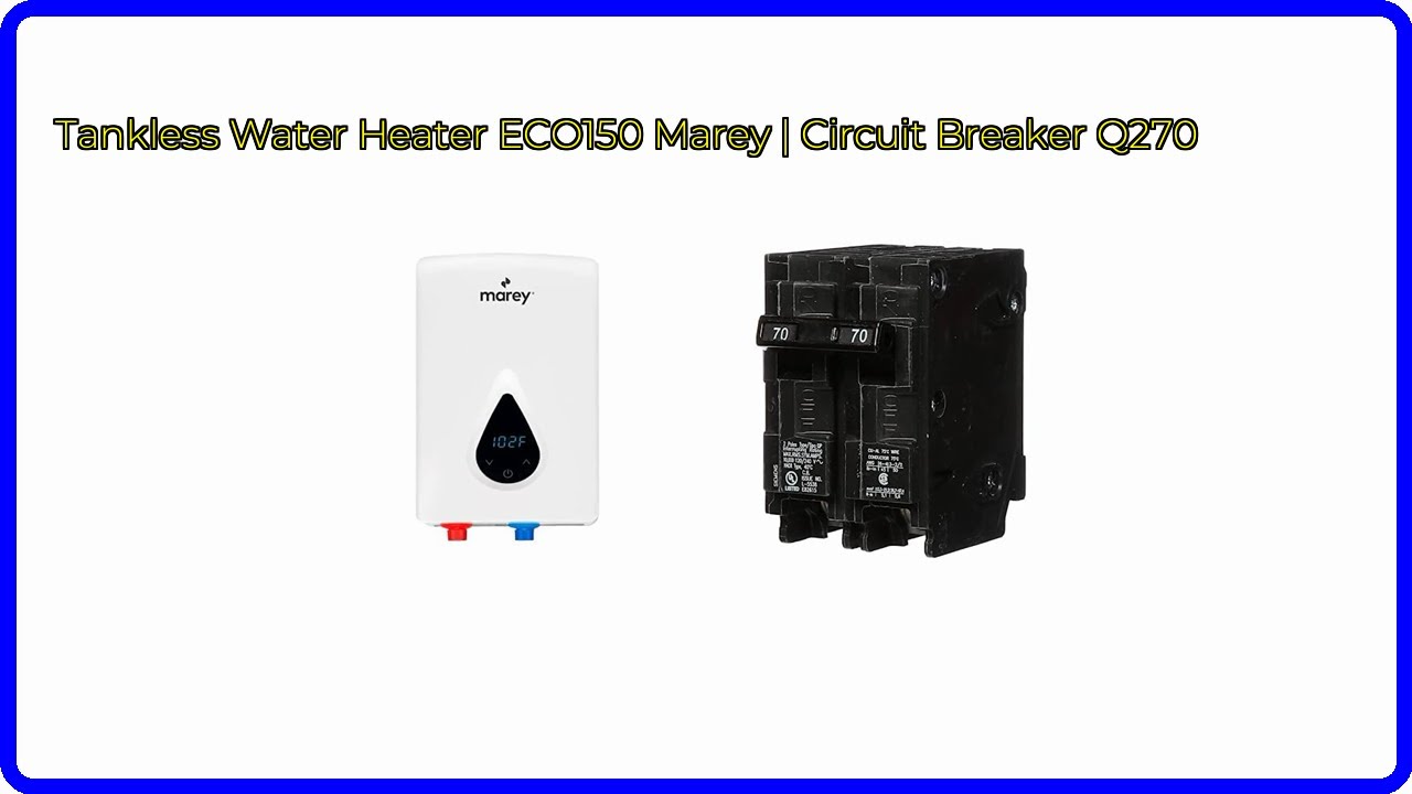 REVIEW (2026): Tankless Water Heater ECO150 Marey | Circuit Breaker Q270. ESSENTIAL details.
