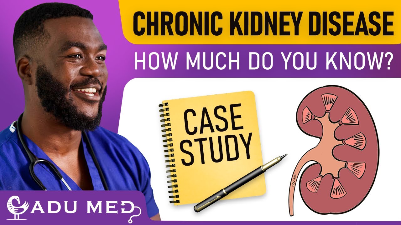 Chronic Kidney Disease Case Study | Pass the AKT