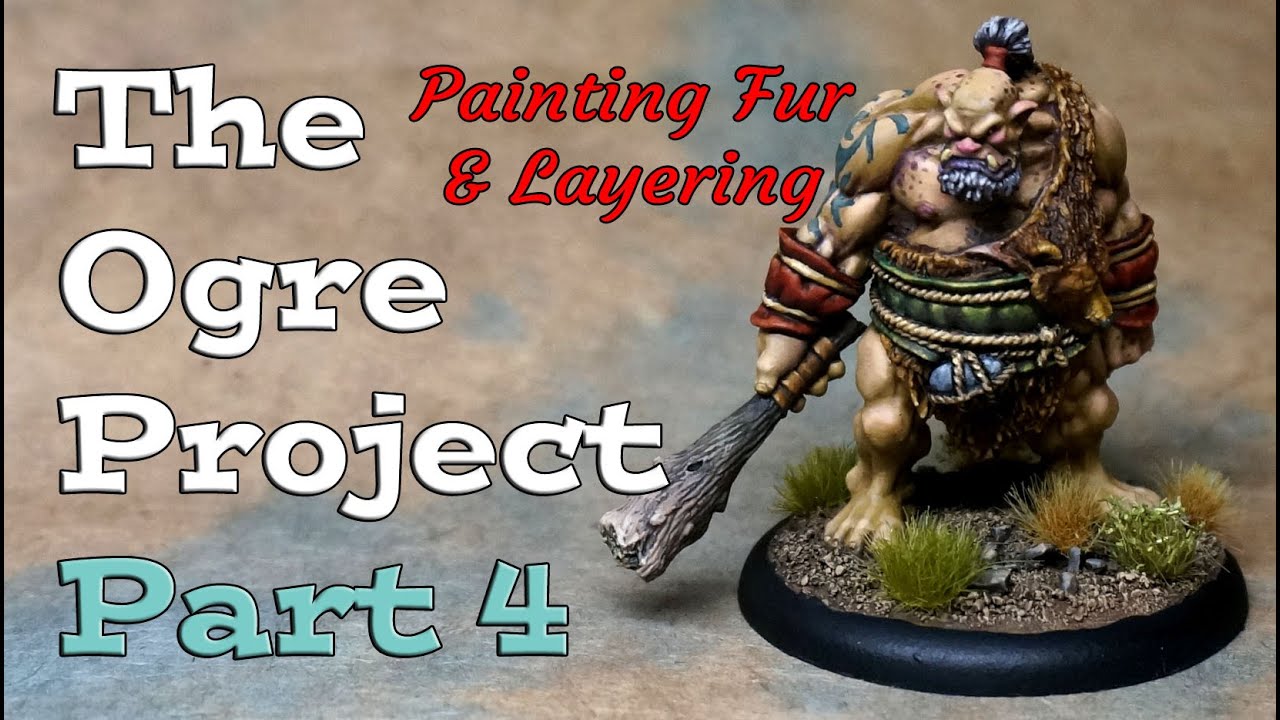 Complete Miniature Painting Guide: Ogre Project Part 4 - Fur & Layering