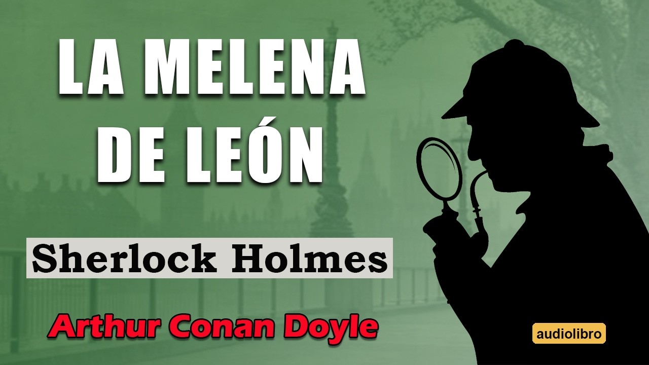 LA MELENA DE LEON - SHERLOCK HOLMES - ARTHUR CONAN DOYLE