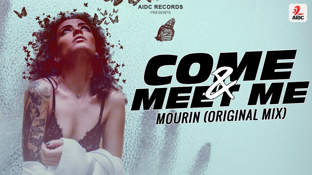 Come & Meet Me (Original Mix) | Mourin | AIDC Records