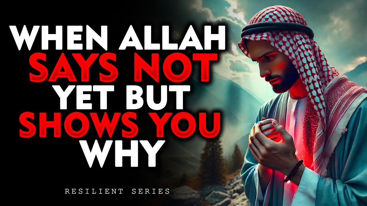 When Allah Says "Not Yet" But Shows You Why | ISLAM