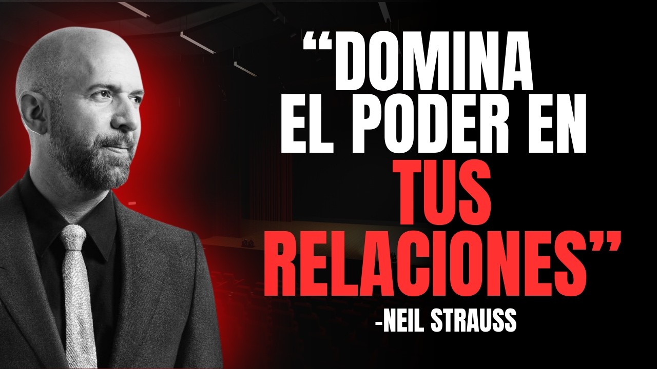 C&oacute;mo dominar las DIN&Aacute;MICAS de poder y control para que la relaci&oacute;n sea EXITOSA - Neil Strauss