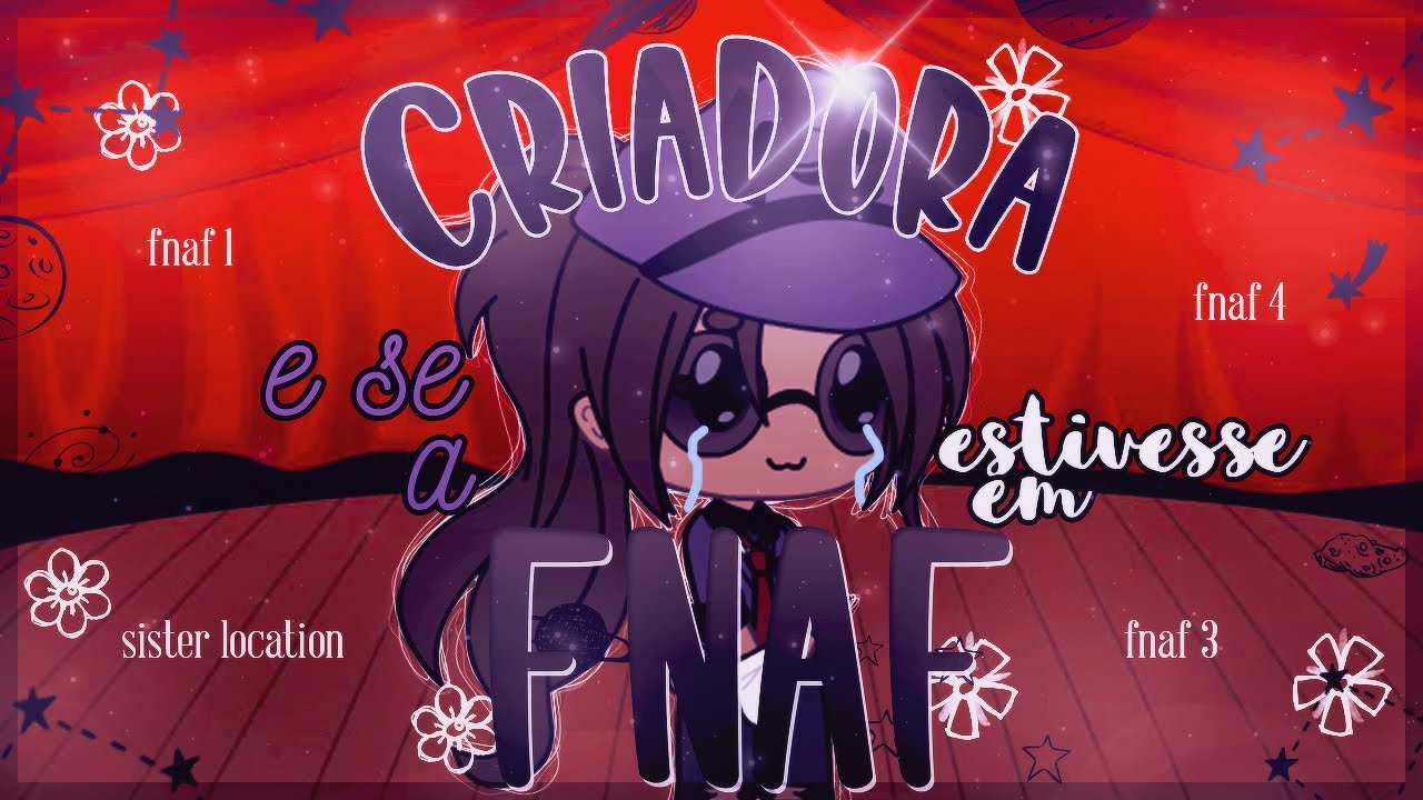 ─ E se a criadora estivesse em FNAF - Gacha Life