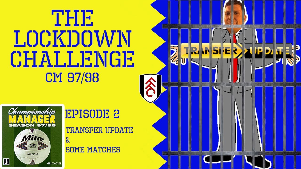 Championship Manager 97/98 – Episode 2 - Transfer Update & Games  - Lockdown Challenge 1