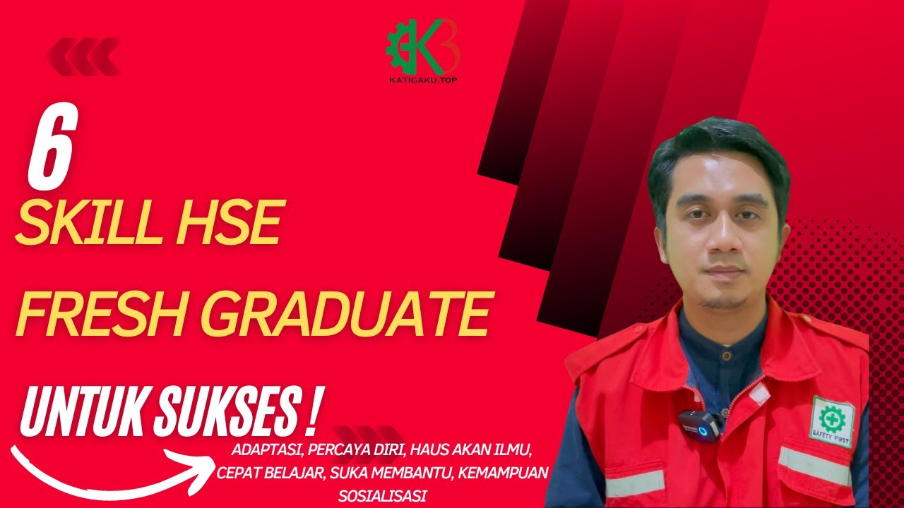 6 SKILL FRESH GRADUATE HSE UNTUK SUKSES