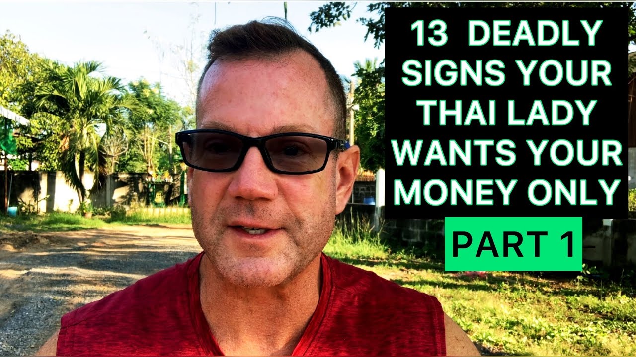 13 Deadly Signs Your Thai Lady Wants Your Money Only