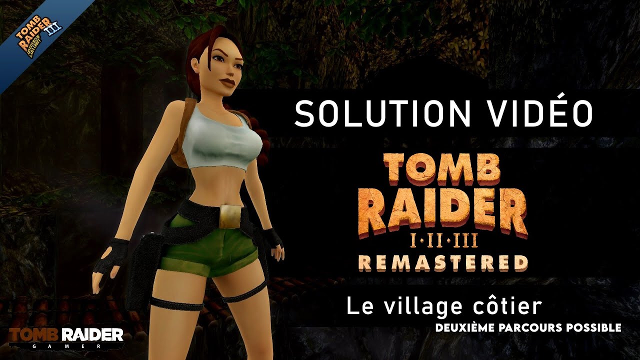 Tomb Raider III : Remastered - Niveau 08 - Le village côtier (2e parcours possible)
