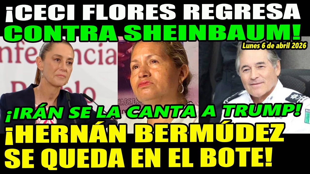&iexcl;Ceci Flores amenaza a Sheinbaum! Berm&uacute;dez se queda en el bote &iexcl;Ir&aacute;n responde a Trump!