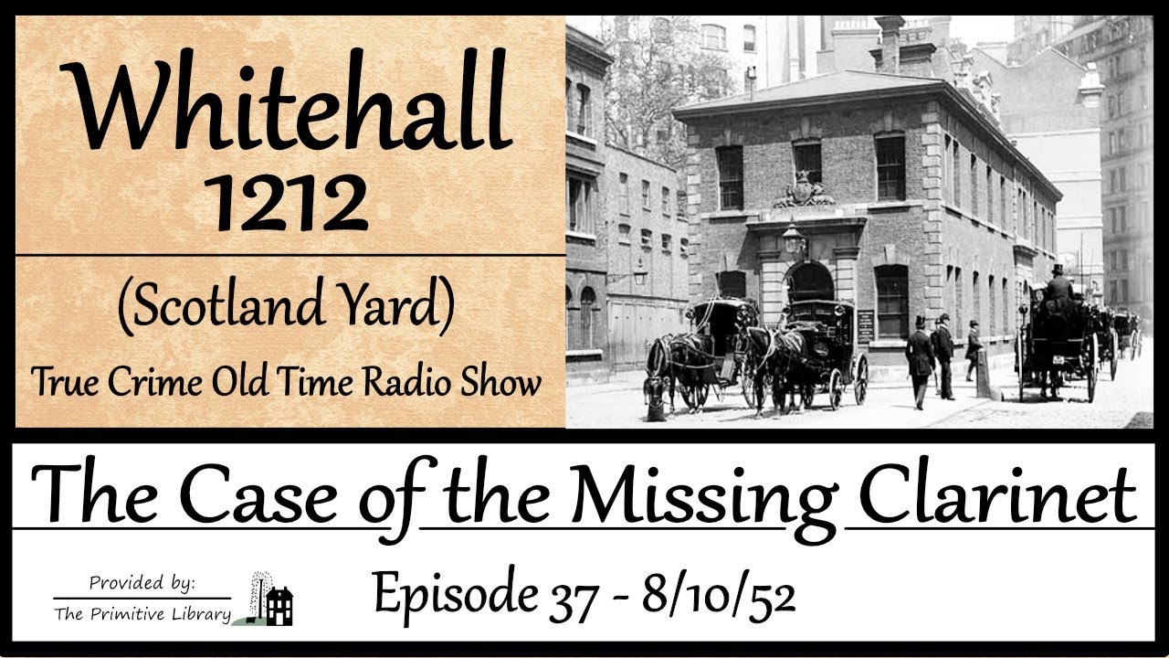 Whitehall 1212 Scotland Yard the Case of the Missing Clarinet Ep 37 1952 True Crime Old Time Radio