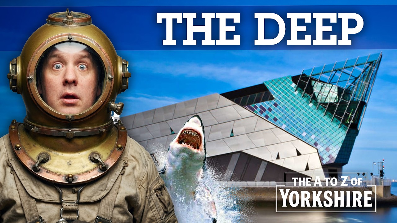 Diving into the mysteries of THE DEEP - The A to Z of YORKSHIRE
