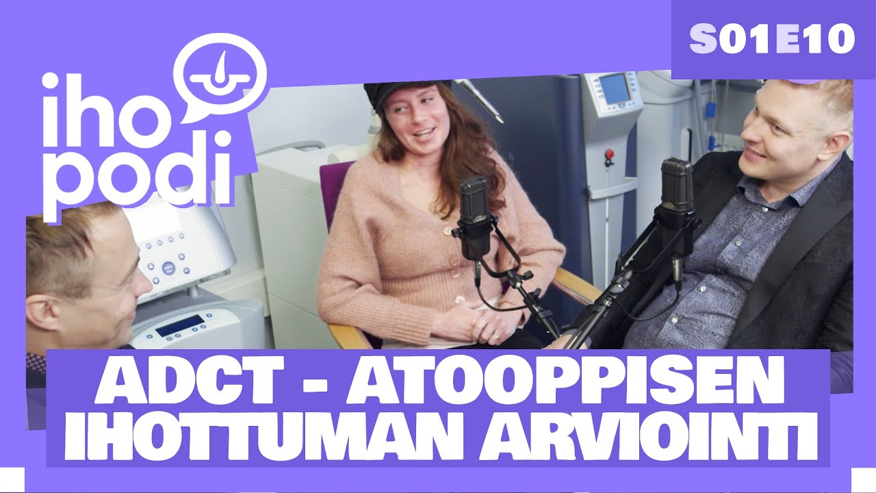 Ihopodi - S01E10 – ADCT - UUSI TYÖKALU ATOOPPISEN IHOTTUMAN ARVIOINTIIN
