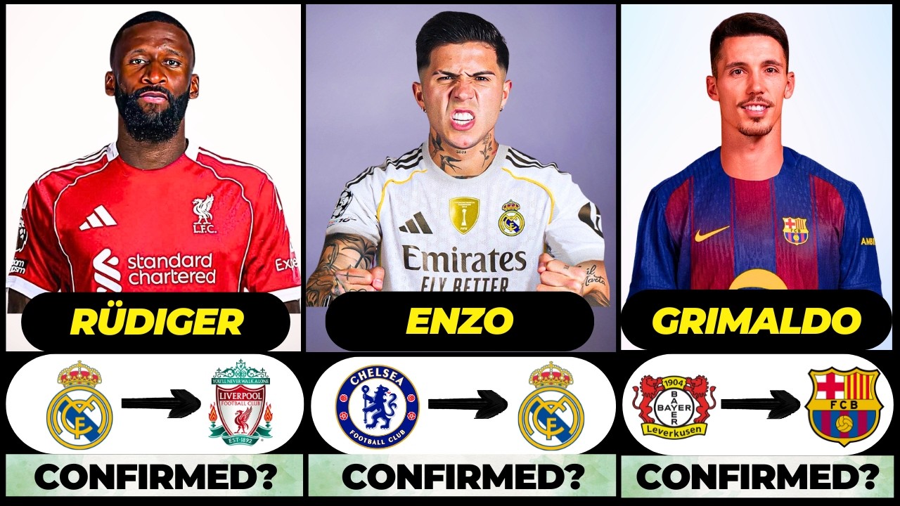 🚨 NEW CONFIRMED TRANSFERS & RUMOURS! 🚨🔥 ft. Enzo, Rudiger, Grimaldo... etc