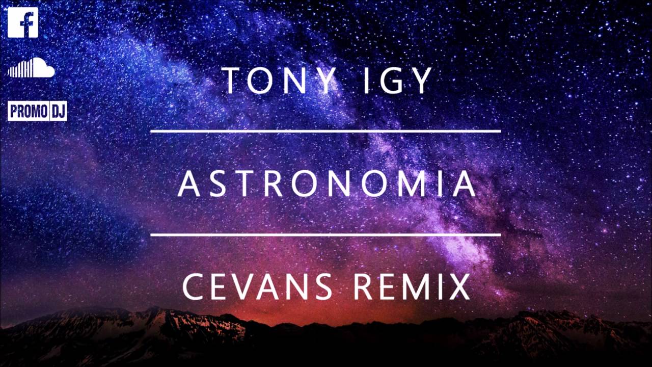 Tony Igy - Astronomia (Cevans Remix)