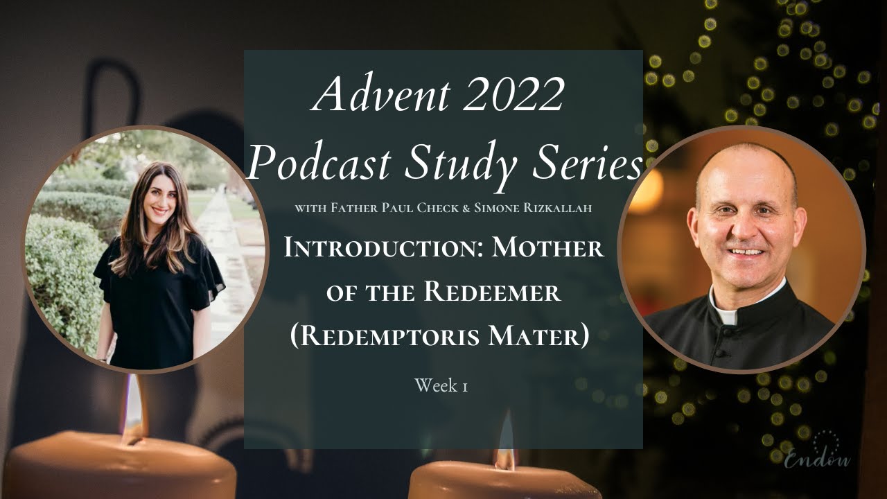 Introduction: Mother of the Redeemer (Redemptoris Mater) Advent Series Week 1