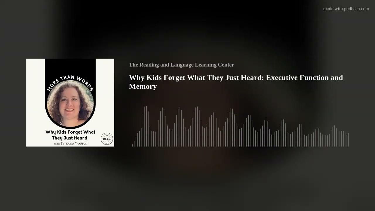 Why Kids Forget What They Just Heard: Executive Function and Memory
