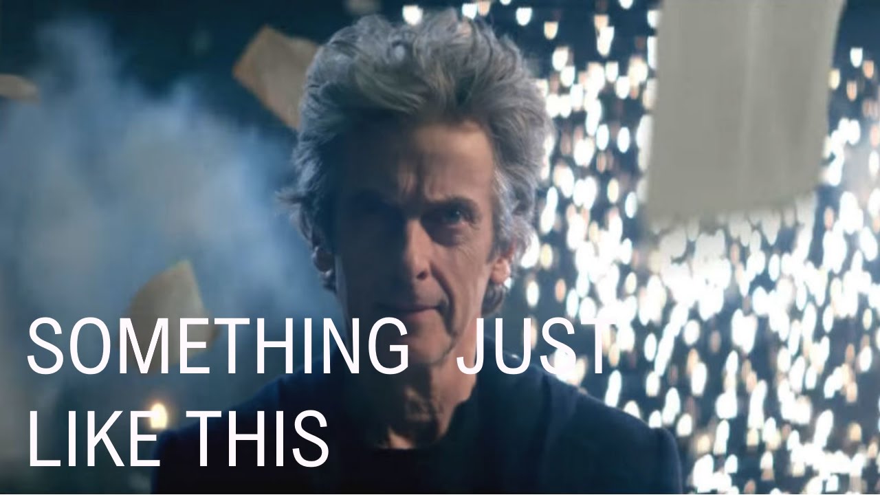 Doctor Who | Something Just Like This | Twelve x Clara / Twelve x Bill