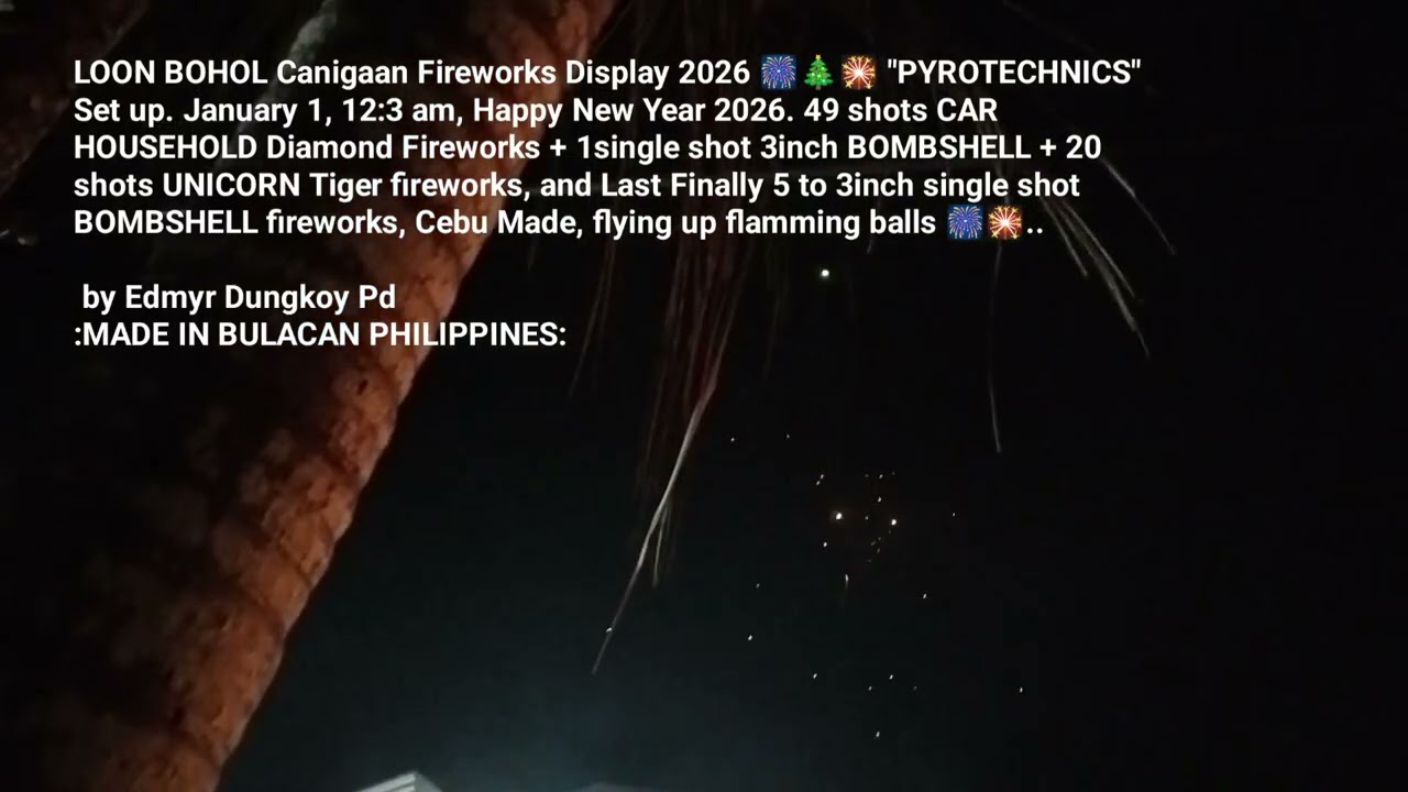 LOON BOHOL Canigaan Fireworks Display 2026🎇🎄🎆"PYRO" Set Up 49shots+20shots+3inch BOMBSHELL finally