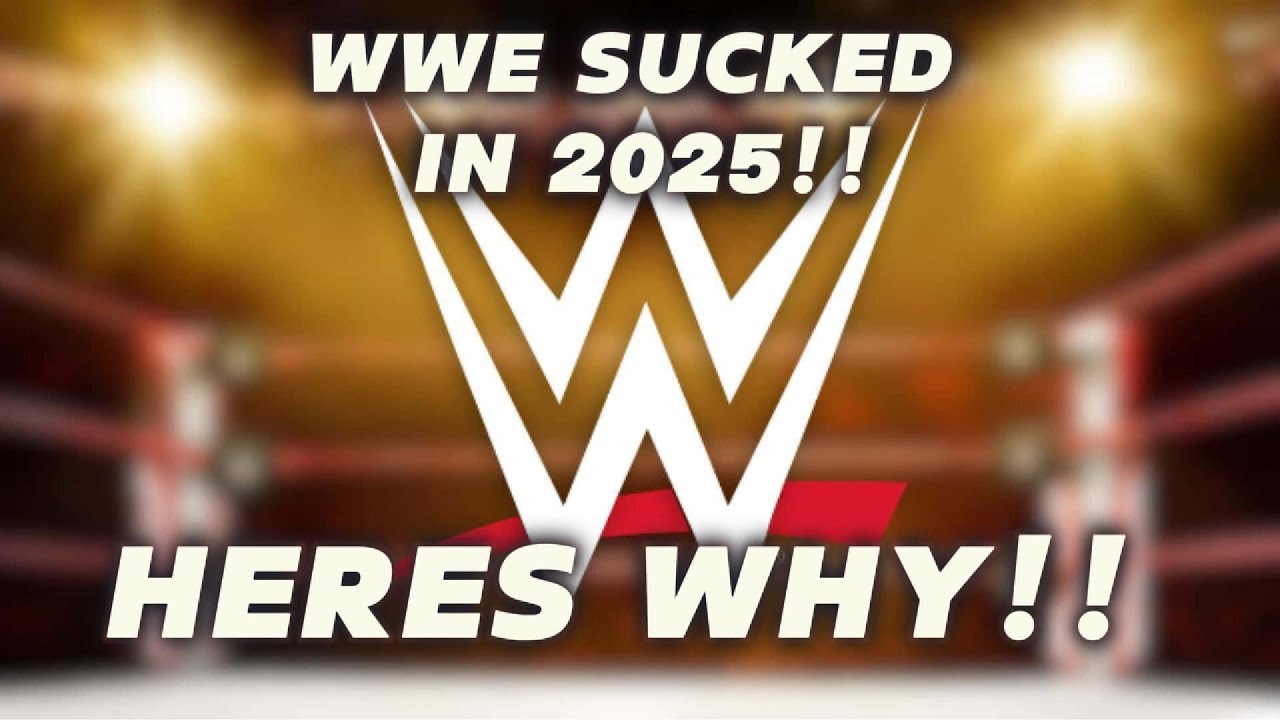 2025 Was WWE’s WORST Year Ever… Here’s Why