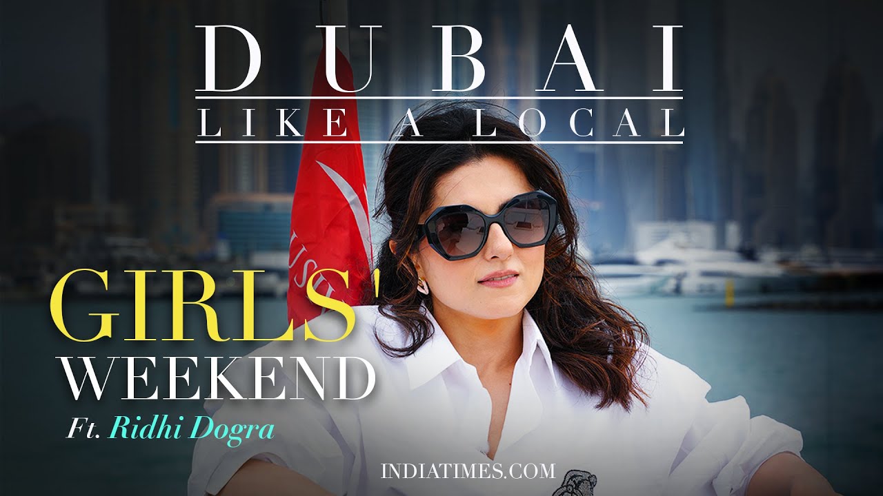 Dubai Like A Local S2 EP4: Girl's' Weekend ft Ridhi Dogra