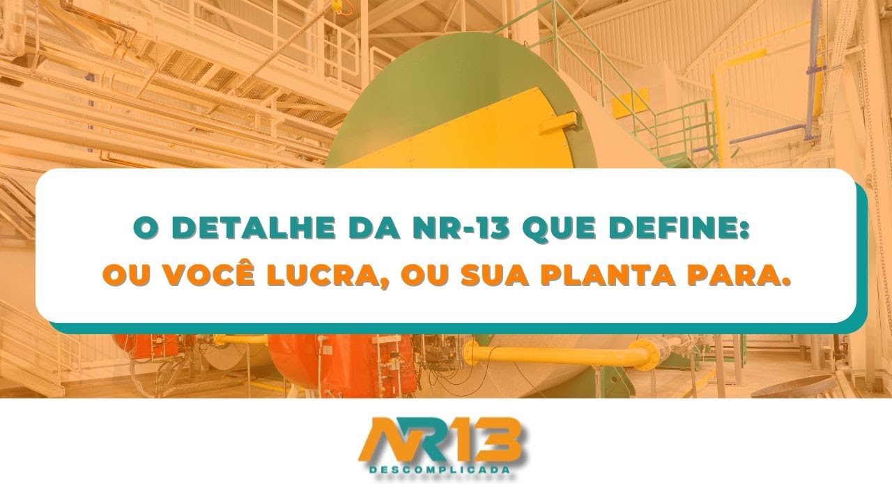 O detalhe da NR-13 que trava ou libera seu lucro | Vasos de Press&atilde;o, Tanques Met&aacute;lico e Caldeiras
