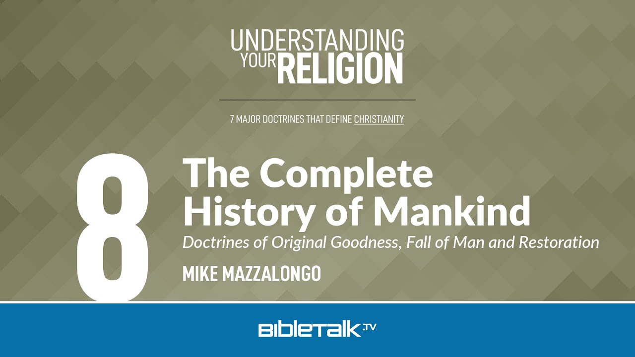 The Complete History of Mankind: The Doctrines of Original Goodness, Fall of Man and Restoration