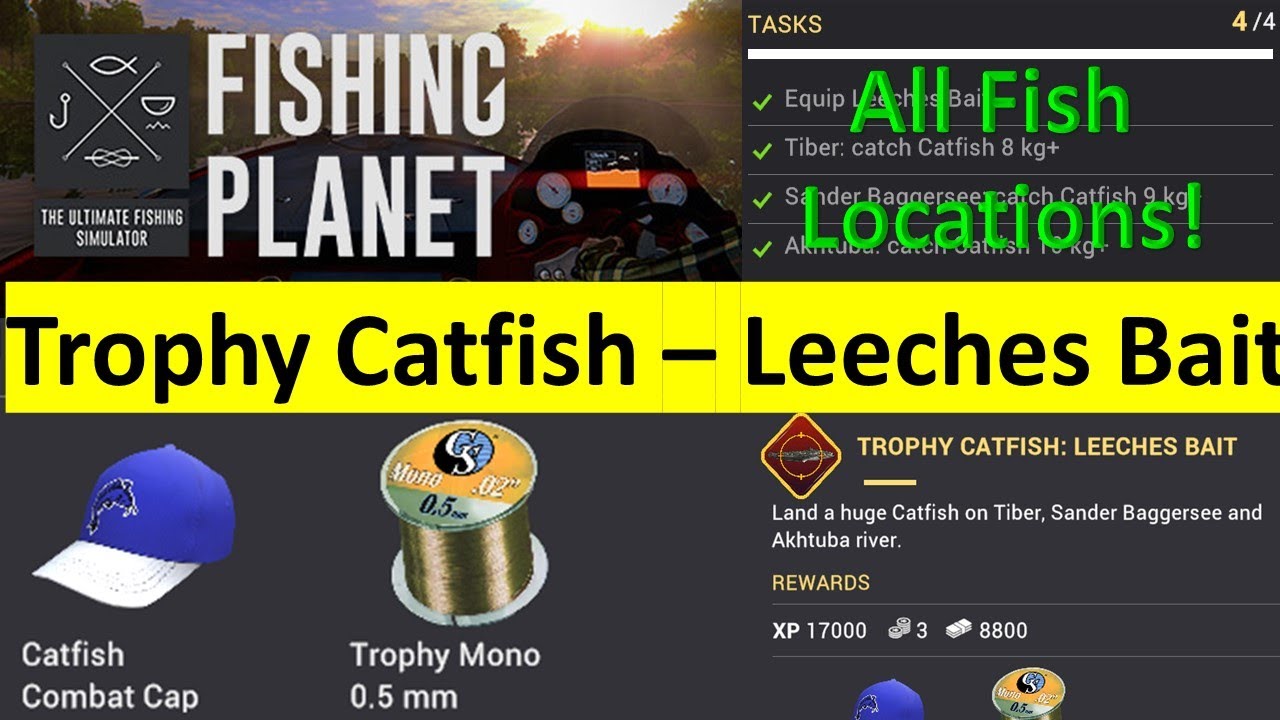 Trophy Catfish I - Leeches Bait - Fishing Planet - All Fish Caught + Markers Trophy Catfish Mission