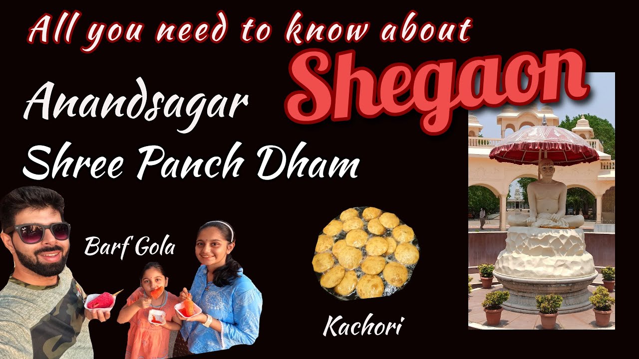 Shegaon : Places to Visit | AnandSagar | Panch Dham | Shegaon Food | May 2024