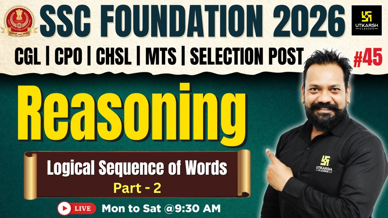 SSC Foundation 2026 | Reasoning Classes #45 | Logical Sequence of Words | Harsh Sir