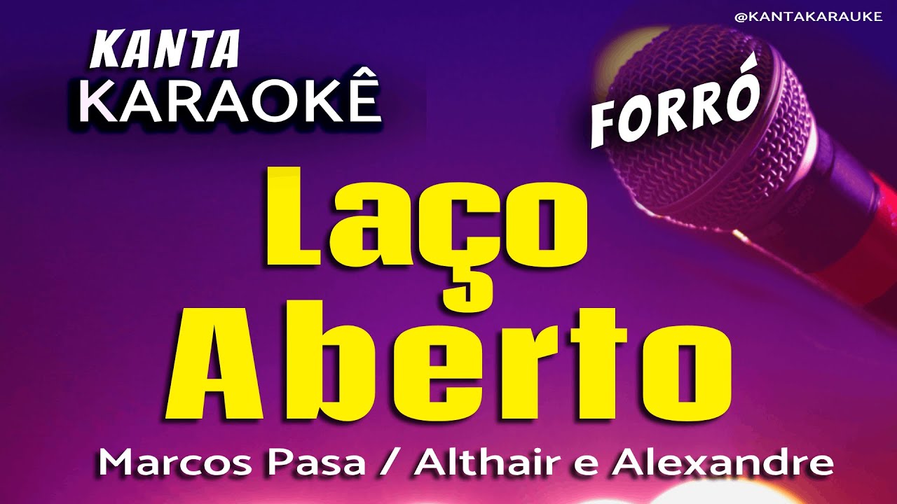 🎤karaokê LAÇO ABERTO forró  -   Marcos pasa - Althair & Alexandre