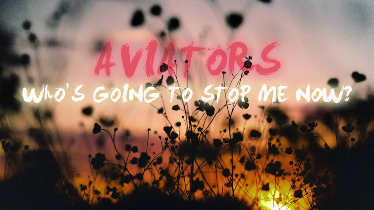 Aviators - Who's Going to Stop Me Now? (EDM Pop)