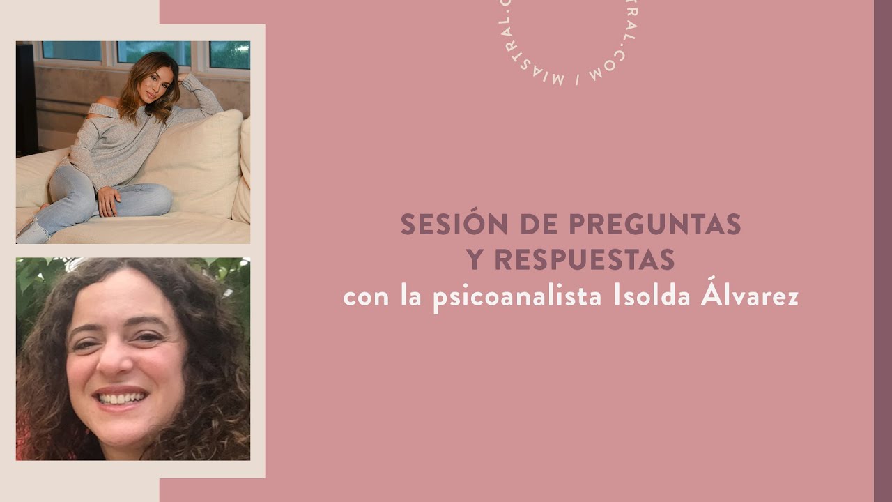 Sesión de preguntas y respuestas con la psicoanalista Isolda Álvarez. Parte 2 - Mia Astral