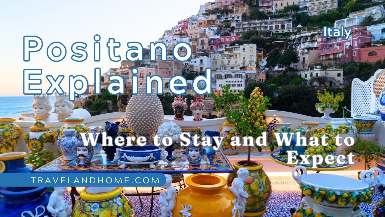 Positano Explained: Where to stay and what to expect