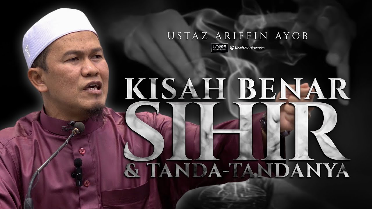 Ustaz Ariffin Ayob :: Kisah Benar SIHIR Dan Tanda-tandanya