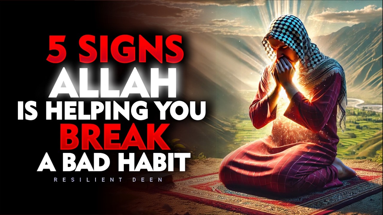 5 Powerful Signs Allah is Breaking Your Bad Habits for Good! | ISLAM