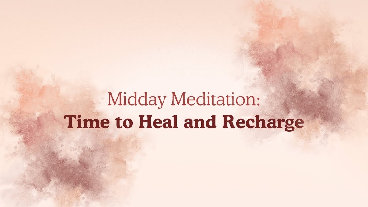Midday Meditation: Time to Heal and Recharge 23 FEB 2026