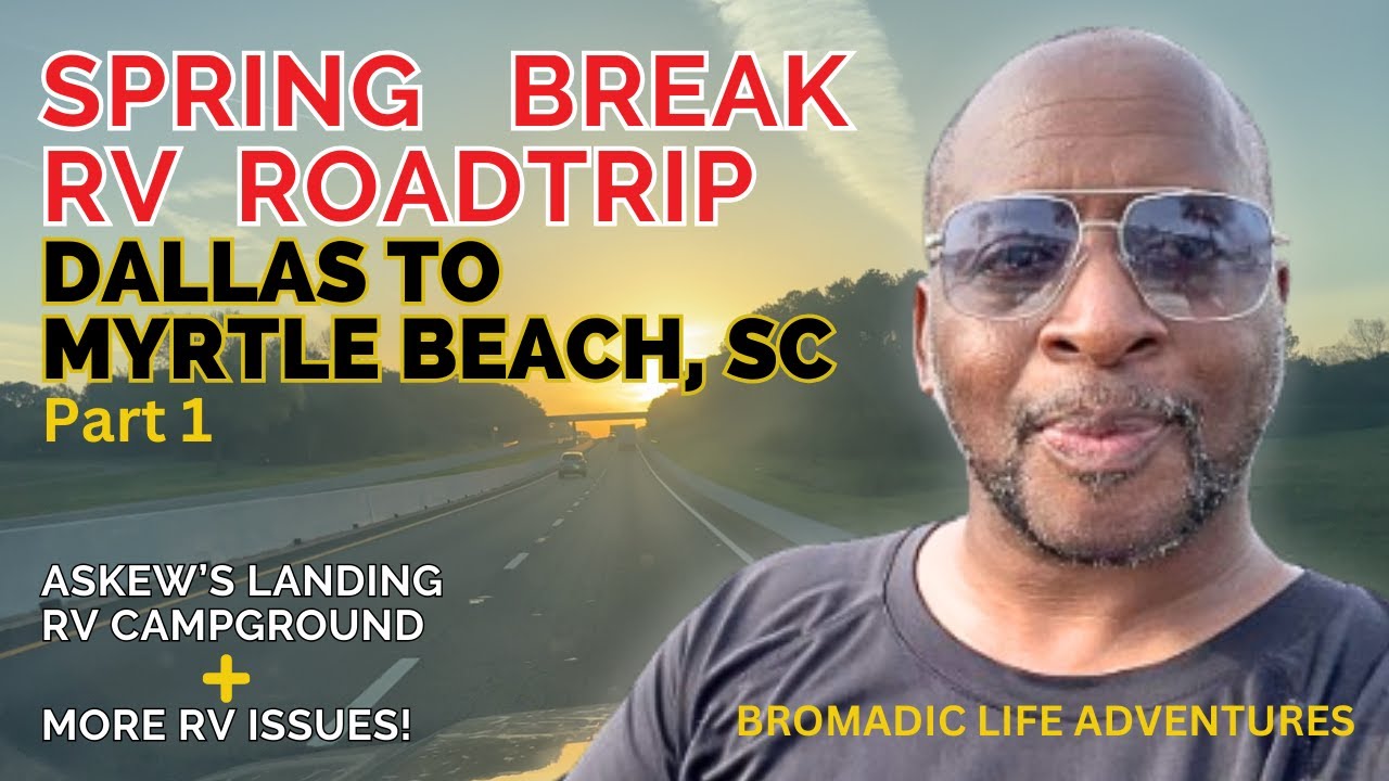 Spring Break RV Roadtrip (Part 1) - Dallas To Myrtle Beach