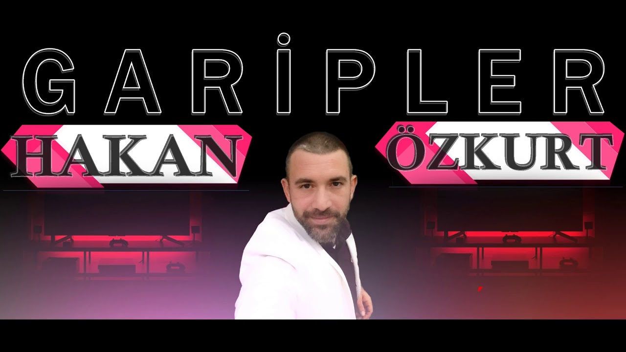 HAKAN ÖZKURT🎼GARİPLER🎼