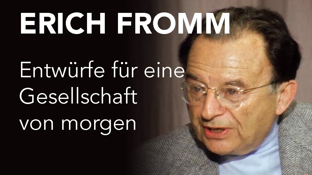 Erich Fromm: Entwürfe für eine Gesellschaft von morgen