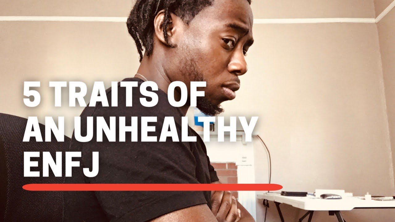 Five Traits of an Unhealthy ENFJ (Plus Some Tips!)