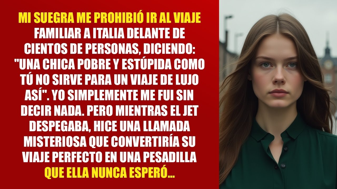 MI SUEGRA ME PROHIBIÓ IR AL VIAJE FAMILIAR A ITALIA DELANTE DE CIENTOS DE PERSONAS, DICIENDO...
