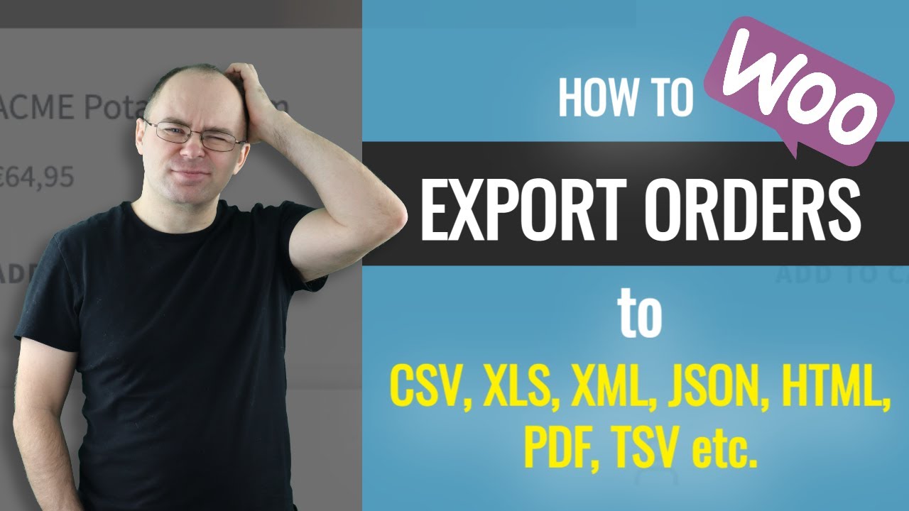 Woocommerce Order Export - CSV, XLS, XML, JSON etc.