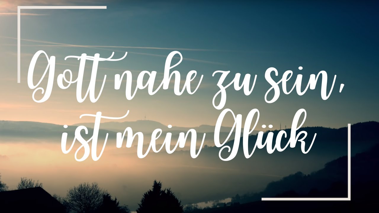 Gott nahe zu sein, ist mein Glück I Lyric Video